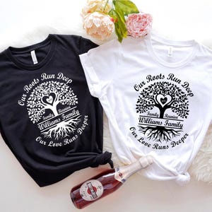 Our Roots Run Deep Shirt, Our Love Runs Deeper Shirt, Custom Family Shirt, Family Reunion Shirt, Family Tree Shirt, Family Name Shirt