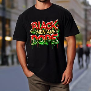 Black Men Are Dope T-Shirt, Black King Dad Tee, Melanin Shirt For Him, Black Pride Shirt, Proud Black Man Gift, Gift For Black Father