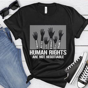 Human Rights T-Shirt, Human Rights Are Not Negotiable Shirt With Raised Hands Design, Equality Sweatshirt, Justice Shirt, Peace Tee