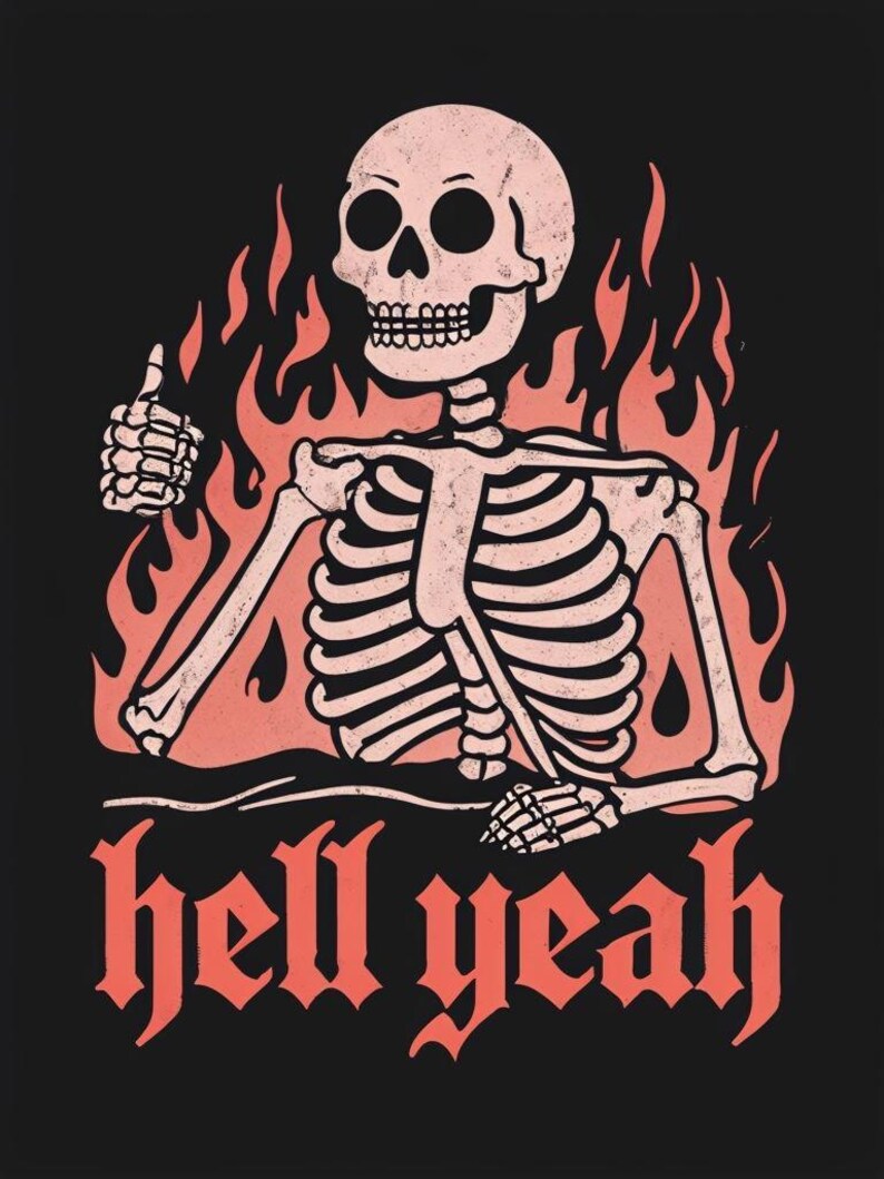 May include: A graphic illustration on a black background features a skeleton giving a thumbs up, surrounded by orange flames. The phrase "hell yeah" is written in a bold, gothic font below the skeleton. The skeleton is light pink.