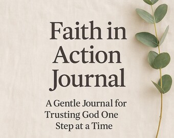 Faith in Action Journal | Printable Christian Journal for Spiritual Growth, Stillness & Trust in God