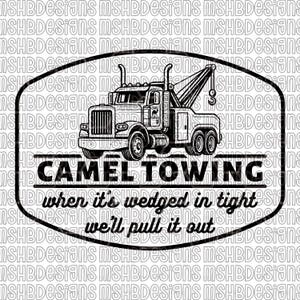 May include: Black and white graphic of a tow truck with the words "CAMEL TOWING" and the phrase "when it's wedged in tight we'll pull it out." The design is enclosed in a black oval.