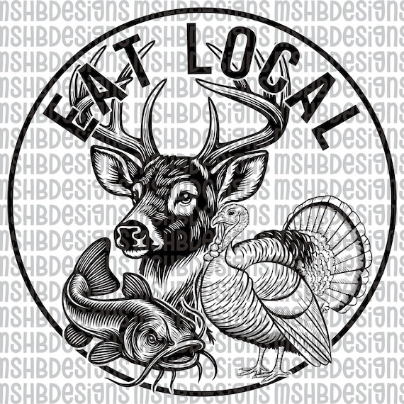 Eat Local SVG PNG | Hunting & Fishing Cut File with Deer, Turkey and Catfish | Outdoorsman Hat Patch Design for Laser Engraving