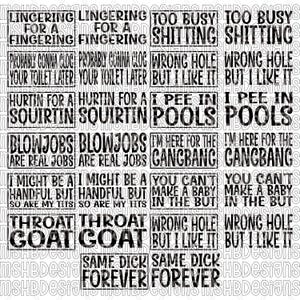 Peut inclure: Plusieurs motifs de texte noir sur fond blanc. Le texte comprend des phrases telles que "Too Busy Shitting", "Wrong Hole But I Like It" et "Same Dick Forever".