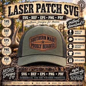 May include: An olive green trucker hat with a black mesh back and a brown leatherette patch on the front. The patch features a star and the text SOUTHERN MADE POORLY BEHAVED. The image includes text labels for digital file formats like SVG, DXF, EPS, PNG, and PDF.