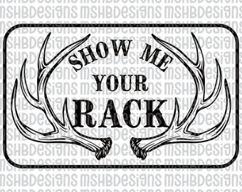 Show Me Your Rack SVG | Funny Deer Hunting Antlers Cut File | Redneck Humor SVG for Cricut, Laser Engraving, Vinyl, HTV Projects