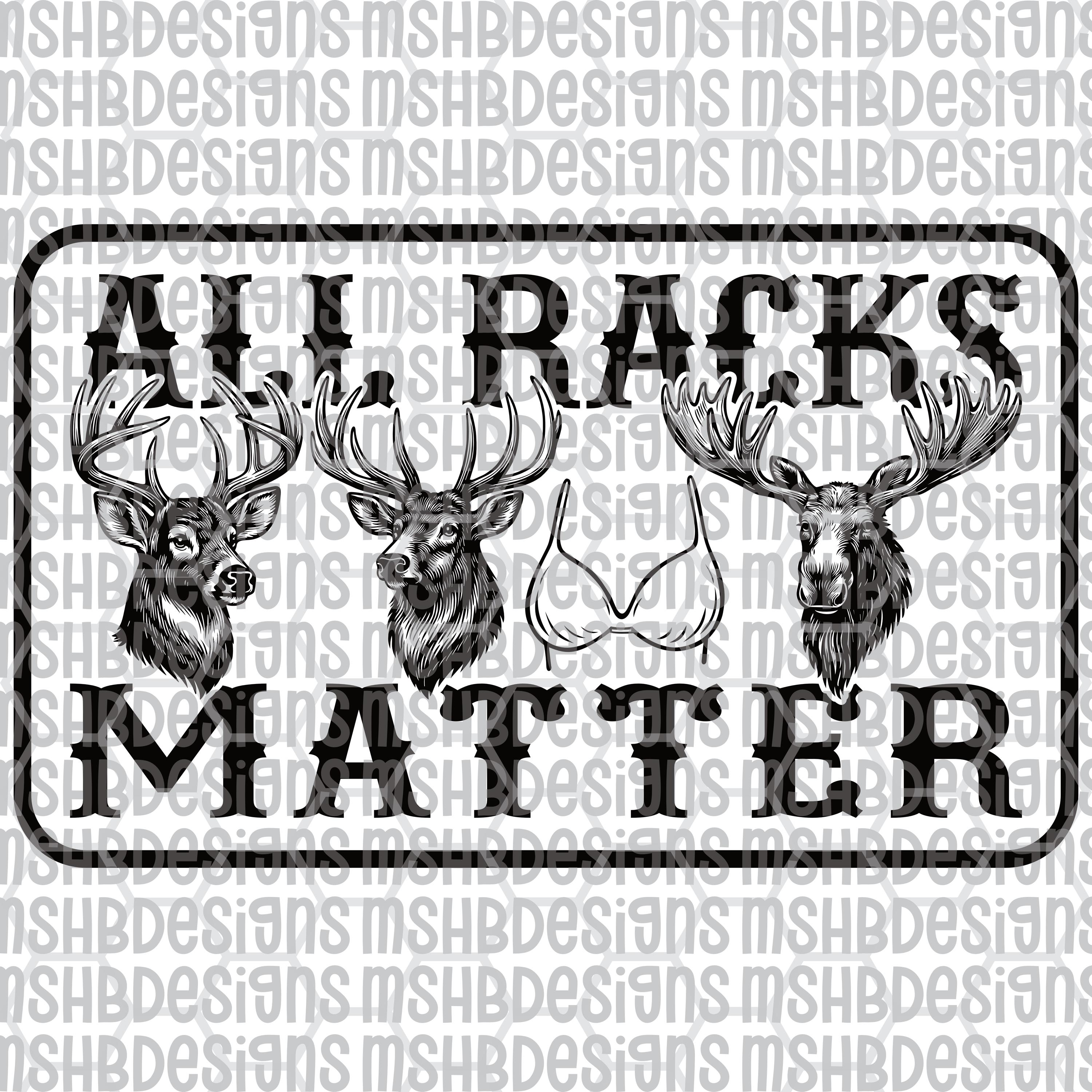 All Racks Matter SVG PNG – Funny Deer Elk Moose Boob Hunting Patch ...