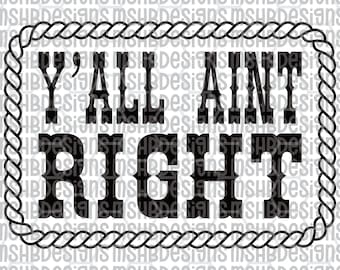 Y’ALL AIN’T RIGHT svg -Southern Humor Patch Design, Redneck png for Hats, Sublimation & Laser Cut File