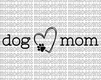 May include: Black graphic design featuring the words "dog mom" with a heart and paw print design. The background is a pattern of the words "MSHBDesigns" in a light gray color.