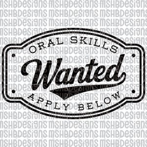 May include: A black and white sign with the words "ORAL SKILLS Wanted APPLY BELOW" in a vintage style. The sign has a rounded rectangular shape with decorative borders and small dot accents.