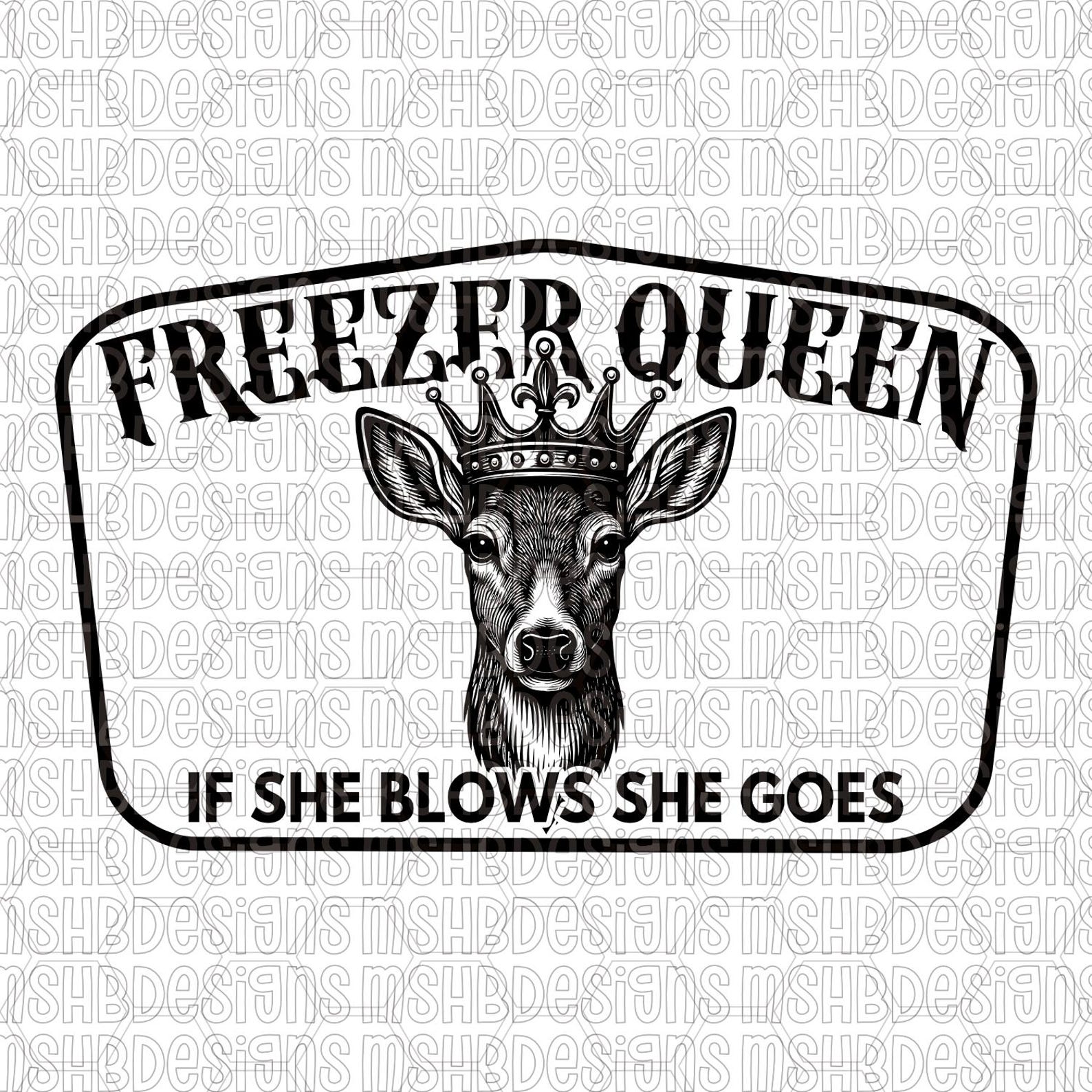 Freezer Queen SVG PNG Pdf PDF | Funny Deer Hunting Patch File | If She ...