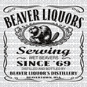 Beaver Liquors SVG | Serving Wet Beavers Since ’69 | Funny Distillery Label Style Cut File | Hat Patches & Laser Engraving