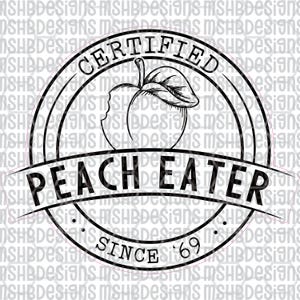 May include: A black and white graphic design featuring a peach with a bite taken out of it, surrounded by text. The text reads "CERTIFIED PEACH EATER SINCE '69". The design is circular with a banner across the center.