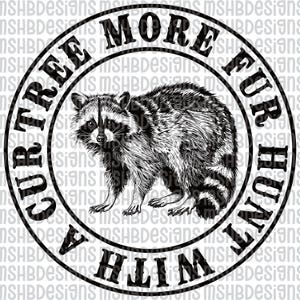 May include: A black and white circular graphic featuring a detailed illustration of a raccoon. The text around the raccoon reads "CURFREE MORE FUR HUNT WITH". The design is a stamp-like illustration.