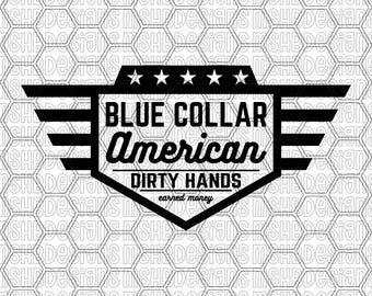 Blue Collar American Dirty Hands Earned Money SVG PNG PDF eps dxf | Patriotic Work Ethic Design | Engraving File by MSHBDesigns