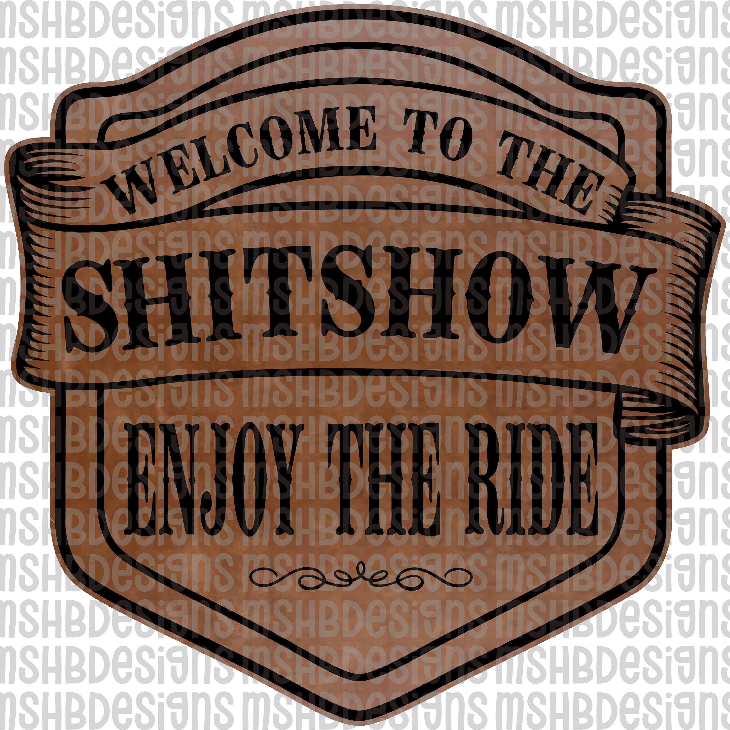Welcome to the Sh*tshow SVG | Funny Leather Patch Design | Sarcastic ...