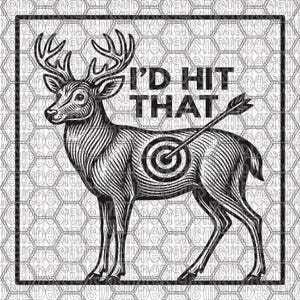 May include: Black and white illustration of a deer with large antlers, a target on its side, and an arrow through the target. The text "I'D HIT THAT" is above the deer. The image is framed with a black border.