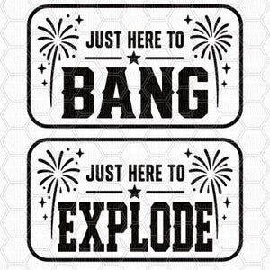 May include: Two black rectangular designs with white text and firework illustrations. The top design reads "JUST HERE TO BANG" and the bottom design reads "JUST HERE TO EXPLODE". Both designs have a star in the center.