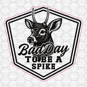 Bad Day to Be a Spike SVG | Funny Deer Hunting Patch Design | Digital File for Laser Engraving, Vinyl, CNC & Apparel