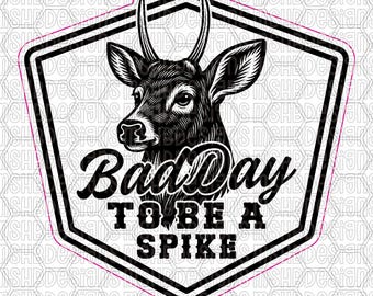 Un mal día para ser un Spike SVG / Diseño divertido de parche de caza de ciervos / Archivo digital para grabado láser, vinilo, CNC y prendas de vestir