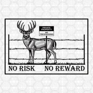 May include: Black and white illustration of a deer with large antlers standing behind a barbed wire fence. A sign reads "Private Property, No Trespassing." The text "NO RISK NO REWARD" is at the bottom.