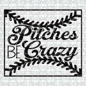 Peut inclure: Graphique noir et blanc sur le thème du baseball avec les mots "Pitches BE Crazy" dans une police stylisée. Le design comprend des coutures de baseball et un cadre carré.