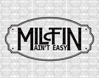 MILFIN Ain't Easy SVG PNG JPG PDF EPS - Humor divertido de mamá puma Diseño digital para grabado láser, impresión UV, DTF, sublimación - Impresión instantánea