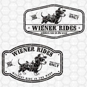 May include: Black and white graphic featuring a dachshund wearing a cowboy hat and saddle, with the text "WIENER RIDES" and "wildest ride in the west". Includes "FREE TODAY ONLY" and "only 25¢".