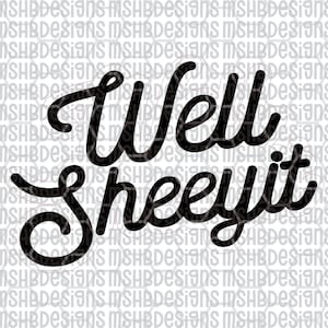 Puede incluir: Gráfico en blanco y negro con la frase "Well Sheeyit" en fuente cursiva. El texto está delineado en blanco, creando un efecto de capas. El fondo es un patrón repetido del texto "MSHBDesigns".