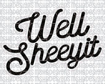 Well Sheeyit SVG | Southern Slang Funny Patch File | Laser Engraving PNG DXF | Redneck Humor Cut File