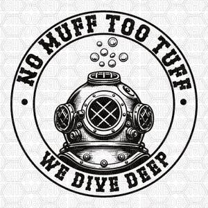 No Muff Too Tuff SVG / We Dive Deep Funny Patch SVG / Casco de buceo SVG / Diseño de parche para sombrero con humor para adultos / Grabado láser svg png dxf eps