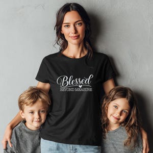 Blessed Beyond Measure T-Shirt – Christian Faith Shirt for Women – Inspirational Bible Verse Tee