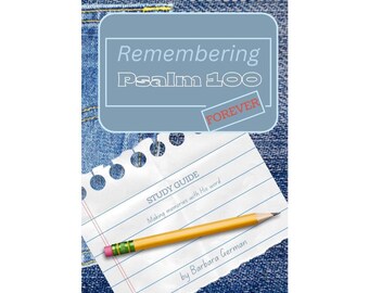 Remembering Psalm 100....forever: Study Guide - Making Memories with His Word, SIGNED studio copy