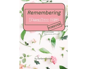 Remembering Psalm 23....forever: Study Guide - Making Memories with His Word, SIGNED studio copy