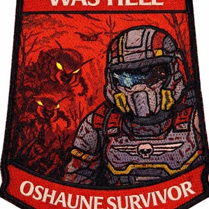 May include: Embroidered patch with the text "OSHAUNE WAS HELL" and "OSHAUNE SURVIVOR" on a red background. The patch features a futuristic soldier and menacing creatures with glowing eyes, in a detailed, colorful design.