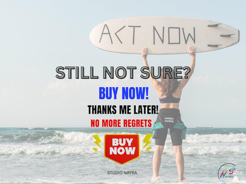 May include: A person standing in the ocean holding a surfboard with the words "ACT NOW" written on it. The image includes the text "STILL NOT SURE? BUY NOW! THANKS ME LATER! NO MORE REGRETS" and a "BUY NOW" button.