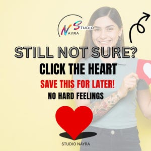 May include: A woman holding a red heart and a speech bubble with a white heart. The image includes the text "STILL NOT SURE? CLICK THE HEART SAVE THIS FOR LATER! NO HARD FEELINGS" and the Studio Nayra logo.