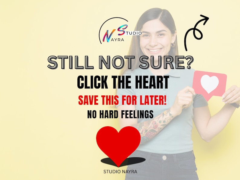 May include: A woman holding a red heart and a speech bubble with a white heart. The image includes the text "STILL NOT SURE? CLICK THE HEART SAVE THIS FOR LATER! NO HARD FEELINGS" and the Studio Nayra logo.