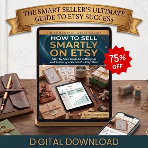 May include: A digital guide titled THE SMART SELLER'S ULTIMATE GUIDE TO ETSY SUCCESS and HOW TO SELL SMARTLY ON ETSY displayed on a tablet screen. The cover features jewellery, gift boxes, and a sales graph. A red starburst graphic indicates 75% OFF.