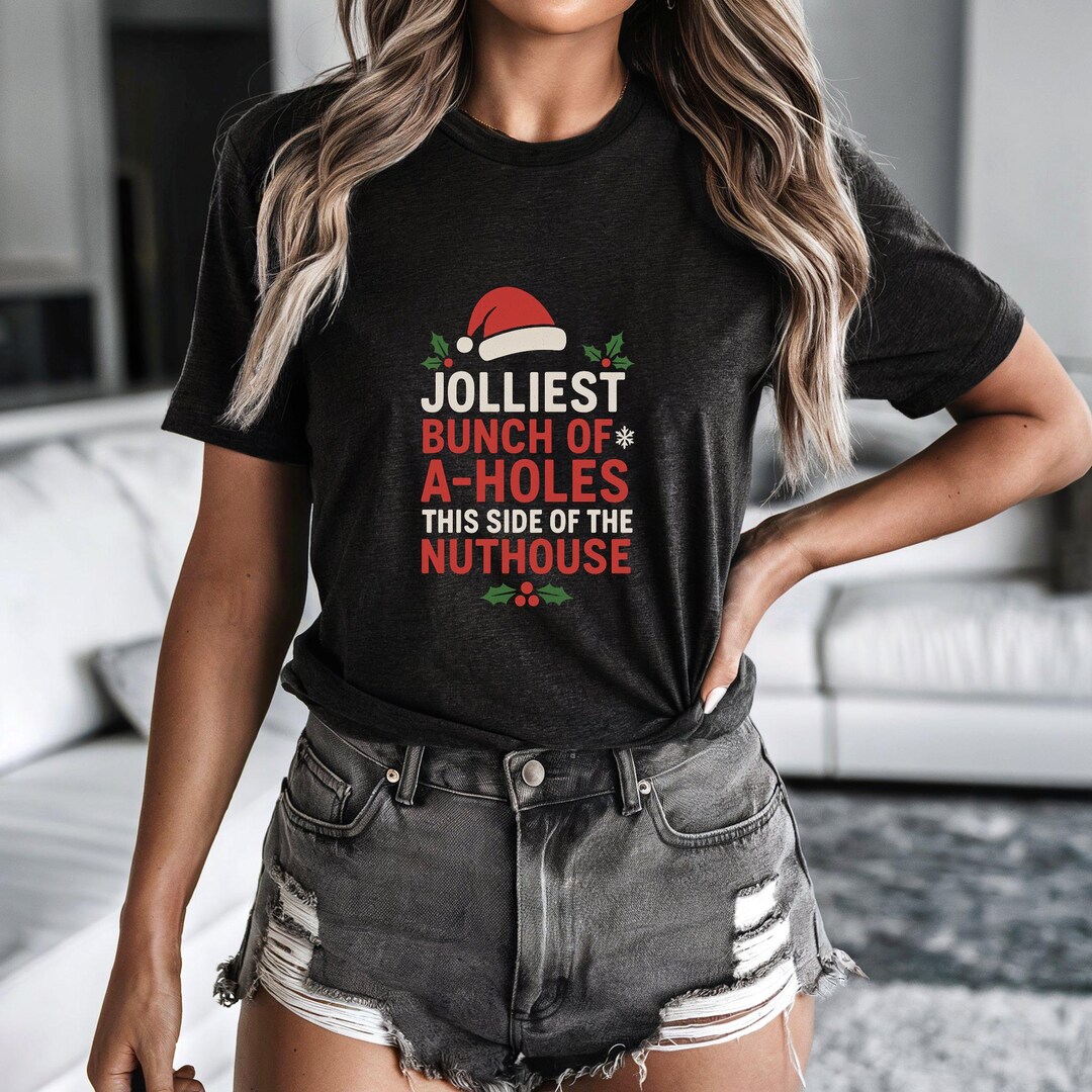 Jolliest Bunch of A-holes This Side of the Nuthouse T-shirt | Christmas ...