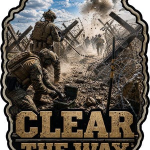 May include: A die-cut sticker featuring a military scene with soldiers in camouflage gear navigating barbed wire obstacles and an explosion. The text CLEAR THE WAY is printed in large, bold, tan-colored letters at the bottom of the design.
