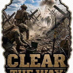 May include: A die-cut sticker featuring soldiers in camouflage gear navigating a barbed wire obstacle course with an explosion in the background. The text CLEAR THE WAY is printed in large, bold, tan letters at the bottom of the sticker design.