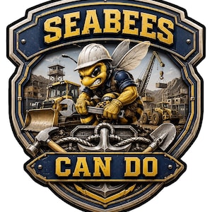 May include: A shield-shaped emblem featuring a cartoon bee wearing a white hard hat and holding a wrench. The text SEABEES appears at the top and CAN DO at the bottom. The background shows construction machinery, a crane, and an anchor motif.