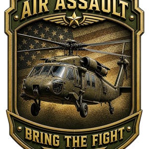 May include: A shield-shaped emblem featuring an olive green military helicopter centered over a textured American flag. The top banner reads AIR ASSAULT and the bottom banner reads BRING THE FIGHT in gold lettering with gold star accents.