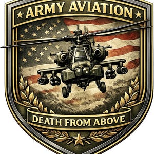 May include: A shield-shaped emblem featuring a dark green attack helicopter centered over a faded American flag. The top banner reads ARMY AVIATION with stars, and the bottom banner reads DEATH FROM ABOVE, framed by gold laurel leaves and a star.
