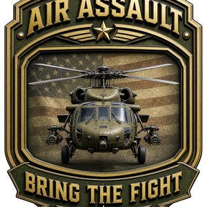 May include: A decorative shield-shaped emblem featuring an olive green military helicopter centered over a faded American flag. The top border reads AIR ASSAULT and the bottom border reads BRING THE FIGHT in gold lettering with gold star accents.
