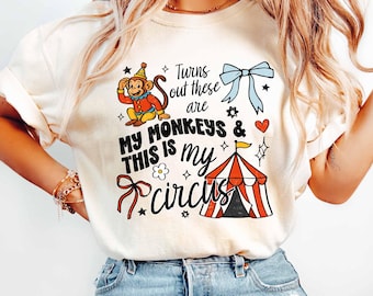 Turns Out These Are My Circus Shirt Funny Mom Life Shirt Chaos Coordinator Tee Monkey Circus Tent Graphic Tee Parenting Humor Mom Shirt