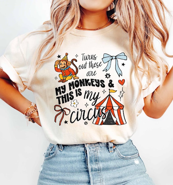 Turns Out These Are My Circus Shirt Funny Mom Life Shirt Chaos Coordinator Tee Monkey Circus Tent Graphic Tee Parenting Humor Mom Shirt