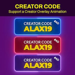 May include: A graphic with the text "CREATOR CODE" and "Support a Creator Overlay Animation." Three rectangular buttons are displayed, each with "CREATOR CODE ALAX19" and "#AD" in a different color: blue, red, and purple.
