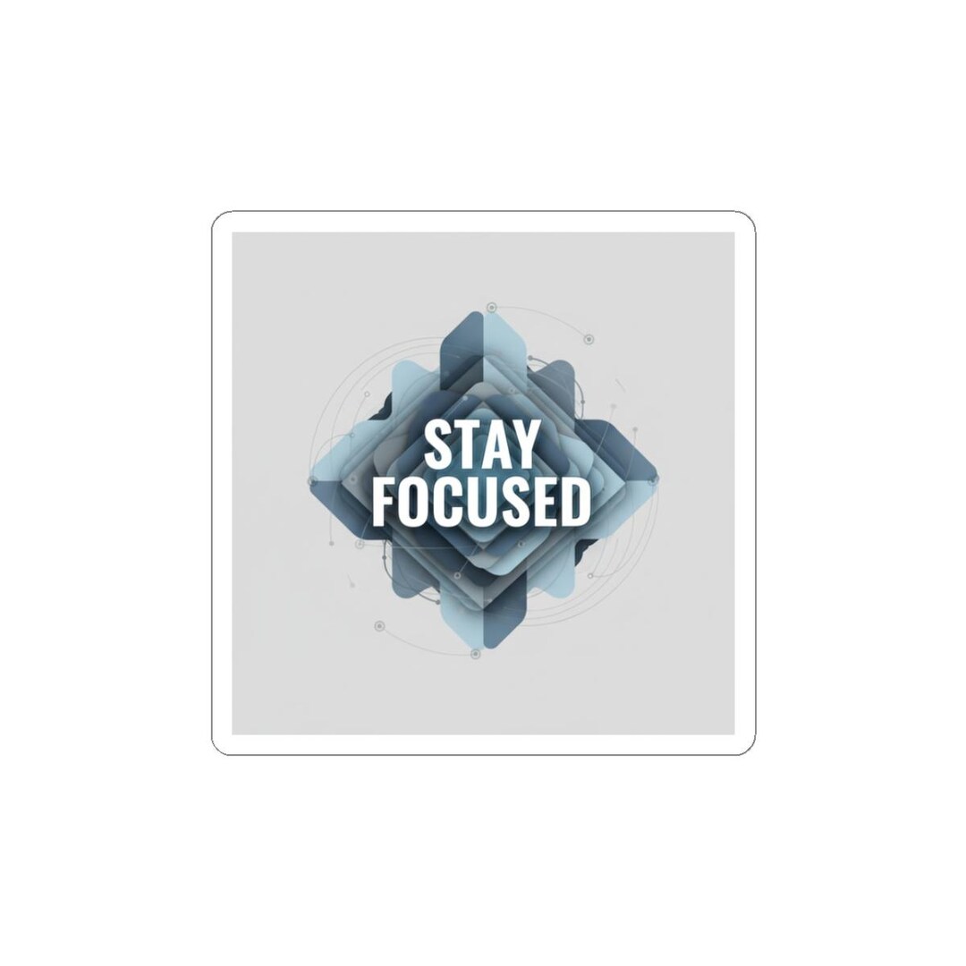 Focused Sticker Stay Focused Kiss-cut Sticker | Flow State, Productivity Motivation - Etsy